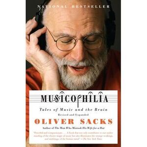 Musicophilia: Tales of Music and the Brain -- Oliver Sacks